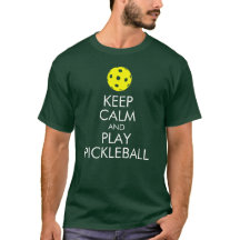 Pickleball T-shirt: Keep Calm and Play Pickleball