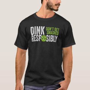 Pickleball Team Clothing Dink Responsibly T-Shirt