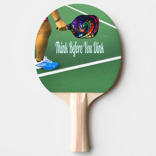 Pickleball Think Before You Dink Ping Pong Paddle (Front)