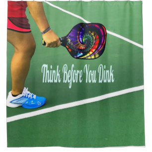 Pickleball Think Before You Dink Shower Curtain
