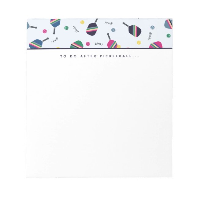 Pickleball To Do After Pickleball Dink Notepad (Front)