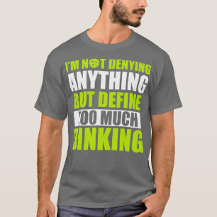 Pickleball Too Much Dinking Pickleball Quote Funny T-Shirt