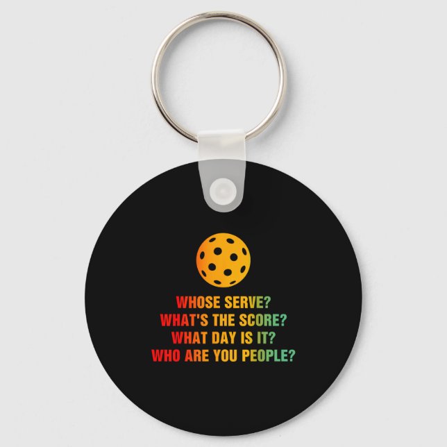 Pickleball whose serve whats score pickle ball  key ring (Front)