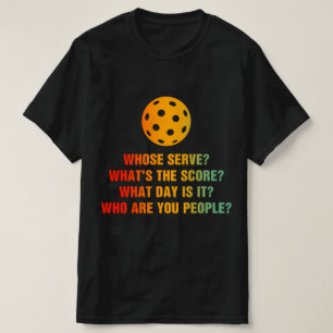 Pickleball Whose Serve Whats Score Pickle Ball T-Shirt