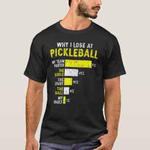 Pickleball Why I Lose at Pickleball Dink Player T-Shirt