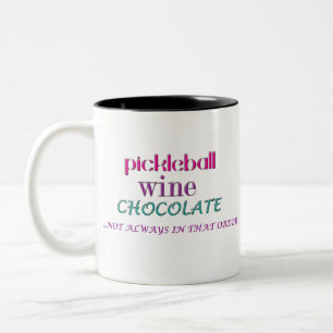 PICKLEBALL WINE CHOC -not in that order Two-Tone Coffee Mug