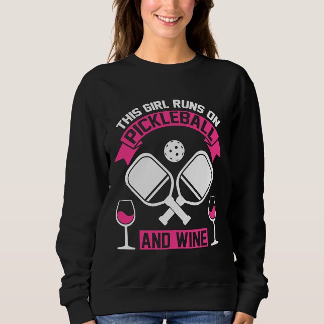 Pickleball Wine Girl Drink Drinking Sweatshirt (Front)