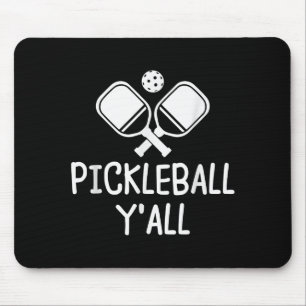 Pickleball y'all funny paddle ball pickle mouse mat