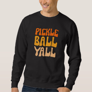 Pickleball Yall Southern Texas Pickleball Player T Sweatshirt