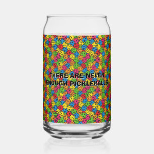 Pickleballs There Are Never Enough Can Glass