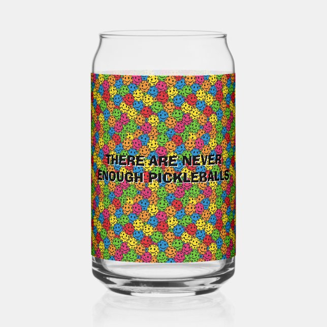Pickleballs There Are Never Enough Can Glass (Front)