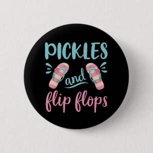 Pickles and Flip Flops 6 Cm Round Badge