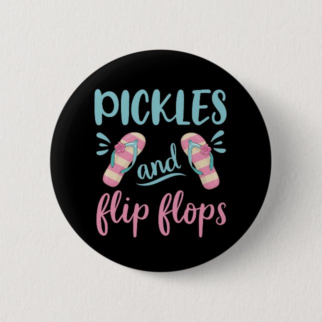 Pickles and Flip Flops 6 Cm Round Badge (Front)