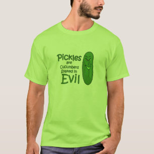Pickles Are Cucumbers Soaked in Evil Shirt
