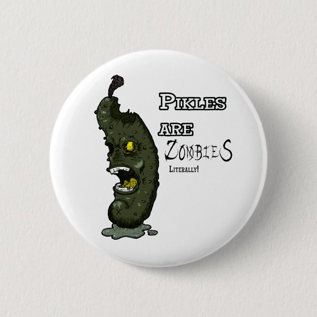 Pickles are Zombies button (Front)