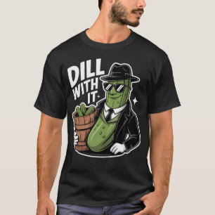 Pickles Dill With It Cucumber Pickling Funny Pickl T-Shirt