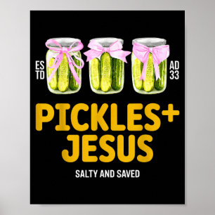 Pickles Jesus Salty And Saved Funny Jesus Pickles  Poster