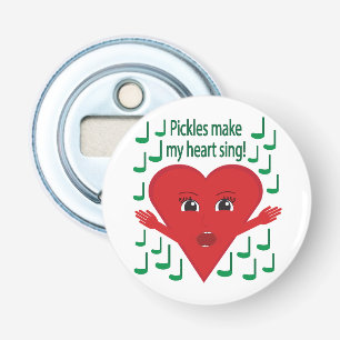 "Pickles make my heart sing!" Singing Heart Bottle Opener