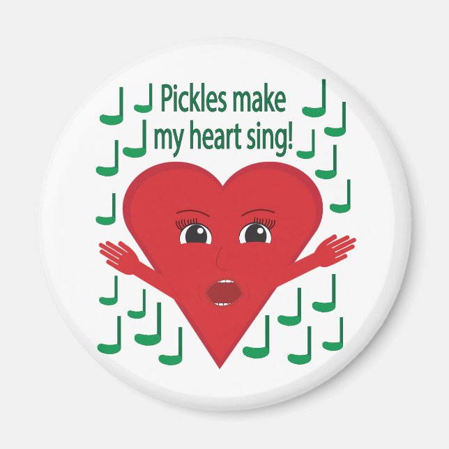 "Pickles make my heart sing!" Singing Heart Magnet (Front)