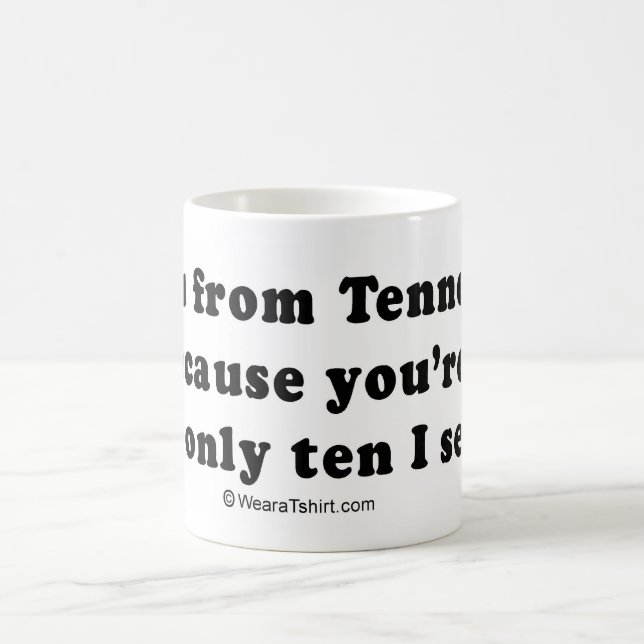 PICKUP LINES - "Are you from Tennessee? You're the Coffee Mug (Center)