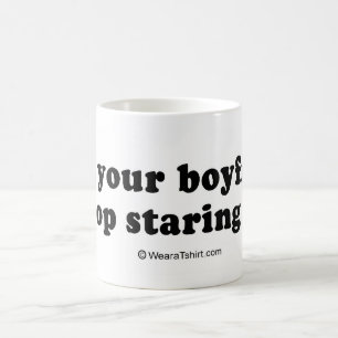 PICKUP LINES - "Tell your boyfriend to stop starin Coffee Mug