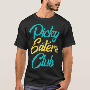 Picky Eaters Club T-Shirt