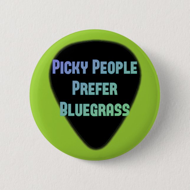 Picky People Prefer Bluegrass 6 Cm Round Badge (Front)