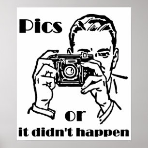 Pics or it Didn't Happen Retro Poster