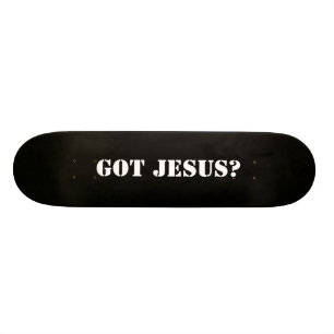 Picture 196, Got Jesus?, Got Jesus? Skateboard