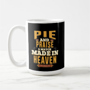 Pie and Praise – A Match Made in Heaven" – 1 Thess Coffee Mug
