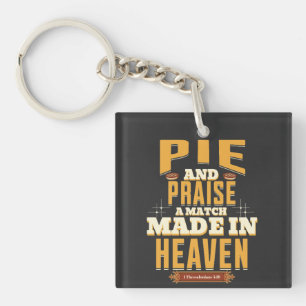 Pie and Praise – A Match Made in Heaven" – 1 Thess Key Ring