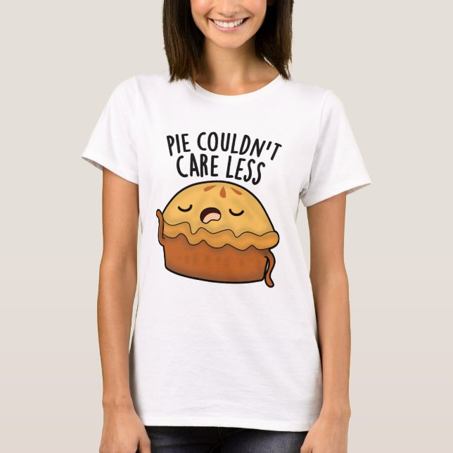 Pie Couldn't Care Less Funny Food Pun  T-Shirt (Front)