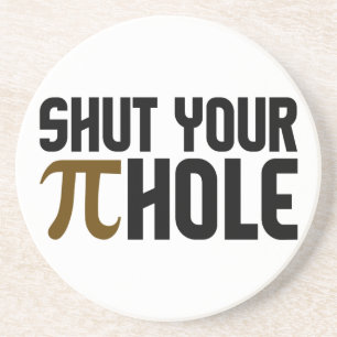 "PIE HOLE" coaster