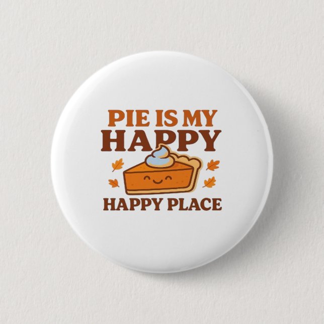 Pie Is My Happy Place – Cute Pumpkin Pie Thanksgiv 6 Cm Round Badge (Front)