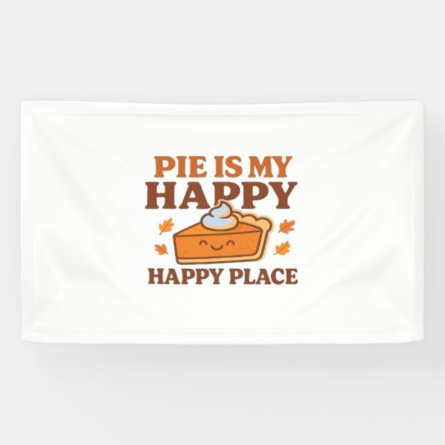 Pie Is My Happy Place – Cute Pumpkin Pie Thanksgiv Banner (Horizontal)