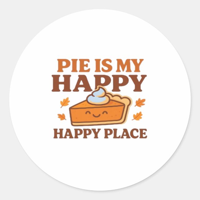 Pie Is My Happy Place – Cute Pumpkin Pie Thanksgiv Classic Round Sticker (Front)