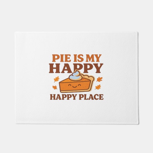 Pie Is My Happy Place – Cute Pumpkin Pie Thanksgiv Doormat (Front)