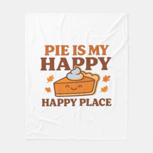 Pie Is My Happy Place – Cute Pumpkin Pie Thanksgiv Fleece Blanket