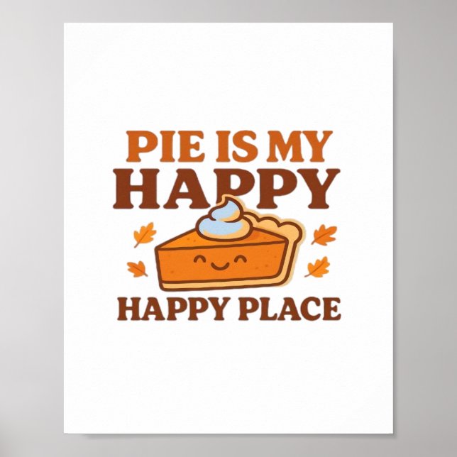 Pie Is My Happy Place – Cute Pumpkin Pie Thanksgiv Poster (Front)
