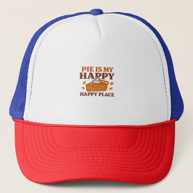 Pie Is My Happy Place – Cute Pumpkin Pie Thanksgiv Trucker Hat (Front)