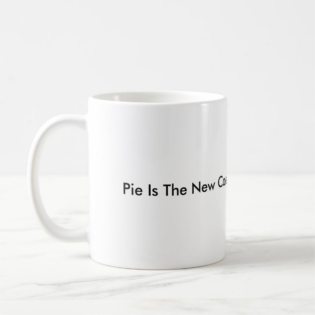 Pie Is The New Cake Coffee Cup (Left)