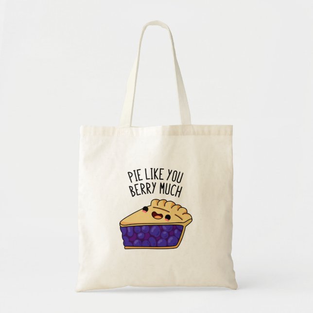 Pie Like You Berry Much Funny Pie Pun  Tote Bag (Front)