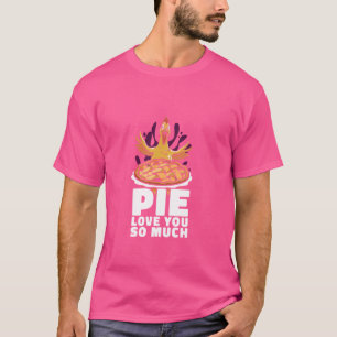 Pie Love You So Much Vegetable Baking Baker Culina T-Shirt