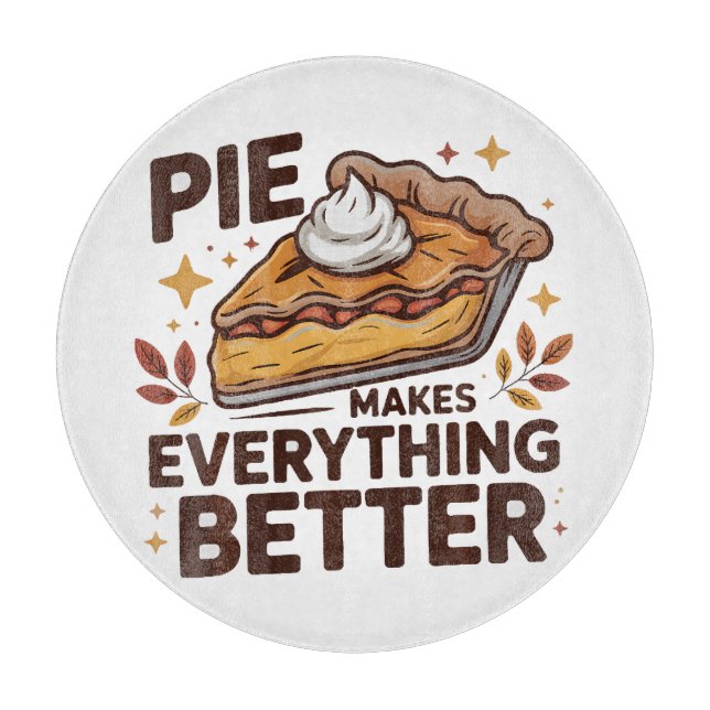 Pie Makes Better Cutting Board (Front)