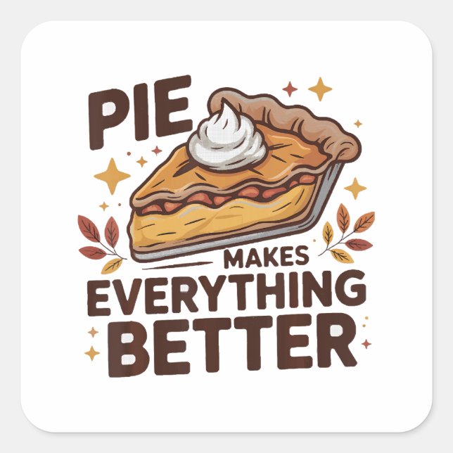 Pie Makes Better Square Sticker (Front)