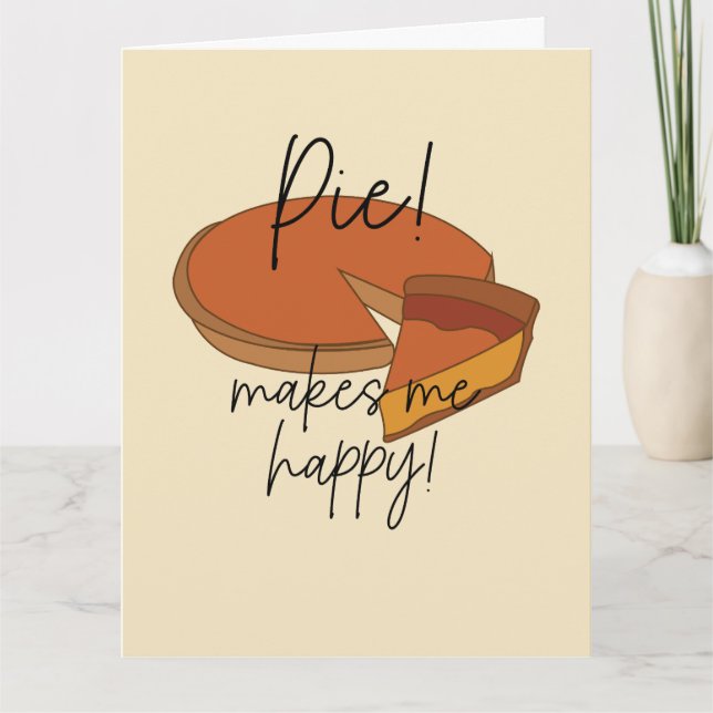 Pie Makes Me Happy Pie  Card (Front)