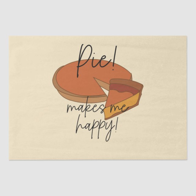 Pie Makes Me Happy Pie  Tissue Paper (Front)