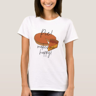 Pie Makes Me Happy T-Shirt