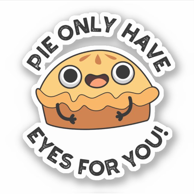Pie Only Have Eyes For You Funny Food Pun  (Front)