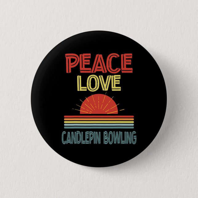 Piece Love Candlepin Bowling Funny  6 Cm Round Badge (Front)